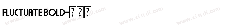 Fluctuate Bold字体转换 Fluctuate Bold字体转换